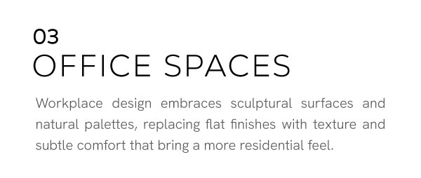 Workplace design shifts toward tactile surfaces and natural palettes, replacing flat finishes with texture and homeliness that bring a sense of comfort.