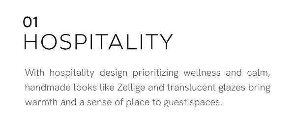 With hospitality design prioritizing wellness and calm, handmade looks like faux Zellige and translucent glazes bring warmth and a sense of place to guest spaces.